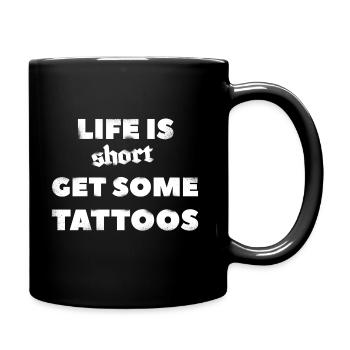 Life is Short Get Some Tattoos - Full Colour Mug - black - Right