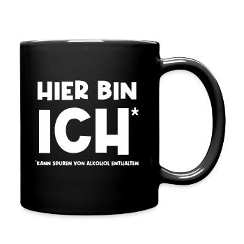 Hier bin ich. Kann spuren von Alkohol enthalten. - Tasse einfarbig - Schwarz - Rechts