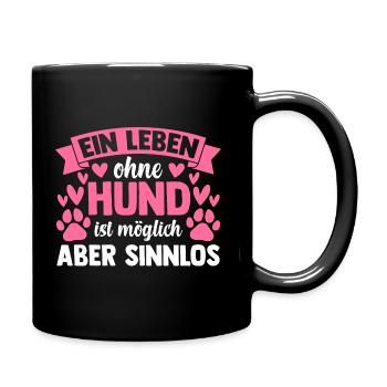 ein Leben ohne Hund ist möglich aber sinnlos - Tasse einfarbig - Schwarz - Rechts