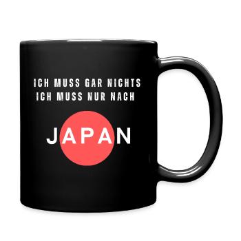 Ich muss gar nichts. Ich muss nur nach Japan.Reise - Tasse einfarbig - Schwarz - Rechts