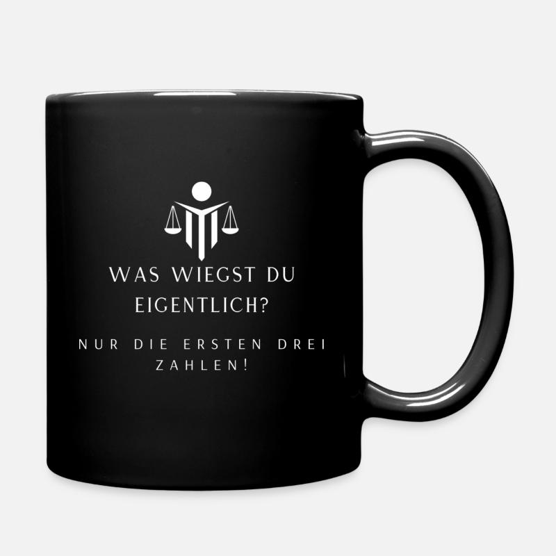 Was wiegst du eigentlich? - Tasse einfarbig - Schwarz