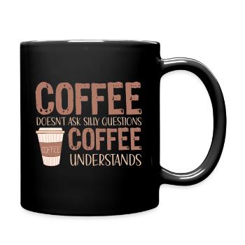 coffee doesnt ask silly questions coffee - Full Colour Mug - black - Right