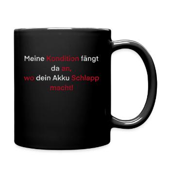 "Meine Kondition fängt da an,.." Spruch - Tasse einfarbig - Schwarz - Rechts