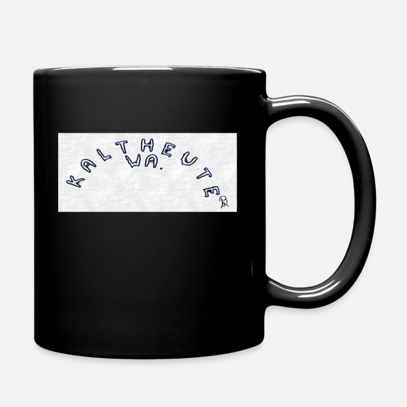Kalt Heute Wa - Tasse einfarbig - Schwarz