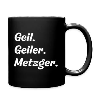 Geil. Geiler. Metzger - Tasse einfarbig - Schwarz - Rechts