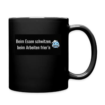 Beim Essen schwitzen beim Arbeiten frier n Kopie - Tasse einfarbig - Schwarz - Rechts