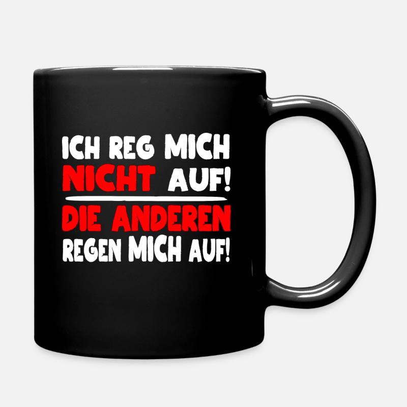 Funny Spruch Fun Reg mich nicht Auf! Witzig Lustig - Tasse einfarbig - Schwarz