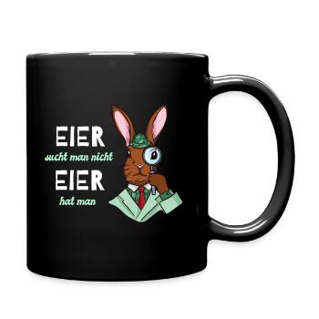 Eier sucht man nicht Eier hat man Ostern Motive - Tasse einfarbig - Schwarz - Rechts