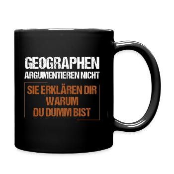 Geographen argumentieren nicht - Tasse einfarbig - Schwarz - Rechts