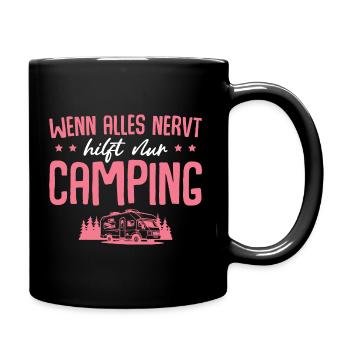 Camping Wenn alles nervt Wohnmobil Camperin - Tasse einfarbig - Schwarz - Rechts