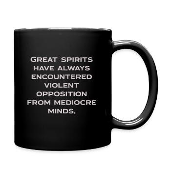 Great spirits have always encountered opposition - Full Colour Mug - black - Right