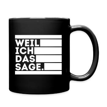 Weil ich das sage. - Tasse einfarbig - Schwarz - Rechts