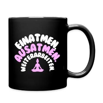 Einatmen Ausatmen Weiterarbeiten - Tasse einfarbig - Schwarz - Rechts