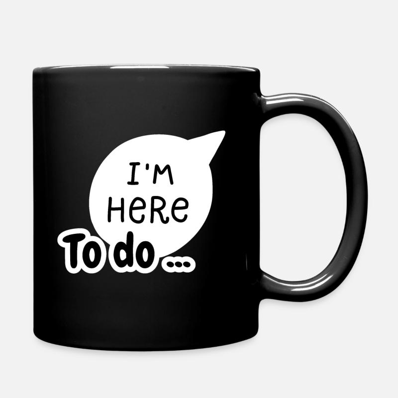 I'm here to do - Full Colour Mug - black
