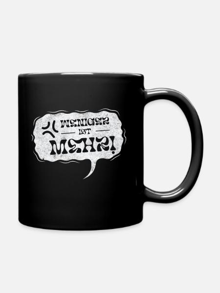 Weniger ist mehr. - Tasse einfarbig - Schwarz