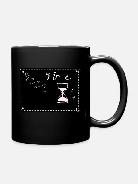 Time is up - Tasse einfarbig - Schwarz