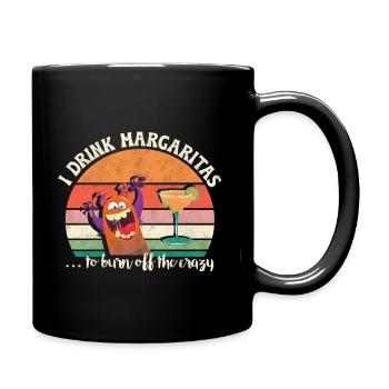 I drink Margaritas to burn off the crazy - Tasse einfarbig - Schwarz - Rechts
