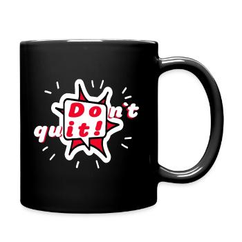 DON'T QUIT - DO IT - Don't give Motivation - Full Colour Mug - black - Right