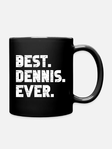 Best Dennis Ever Geschenk Spruch - Tasse einfarbig - Schwarz