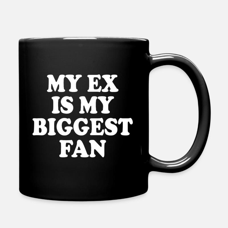my ex is my biggest fan - Tasse einfarbig - Schwarz