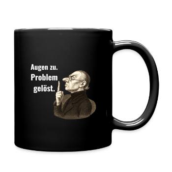 Augen zu – Problem gelöst.  - Tasse einfarbig - Schwarz - Rechts