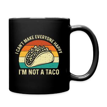 Ich kann nicht alle glücklich machen Ich bin kein Taco - Tasse einfarbig - Schwarz - Rechts