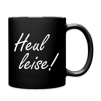 Heul Leise - Tasse einfarbig - Schwarz - Rechts