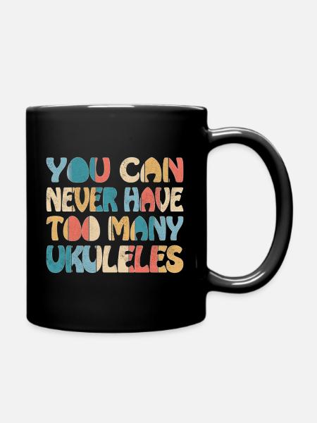 You can never have too many Ukuleles - Tasse einfarbig - Schwarz