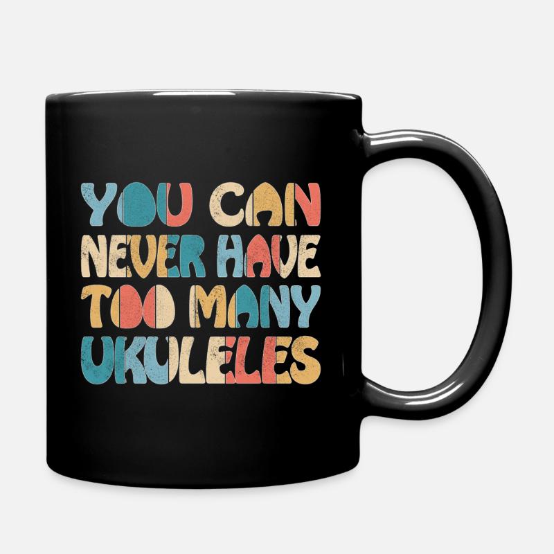 You can never have too many Ukuleles - Tasse einfarbig - Schwarz
