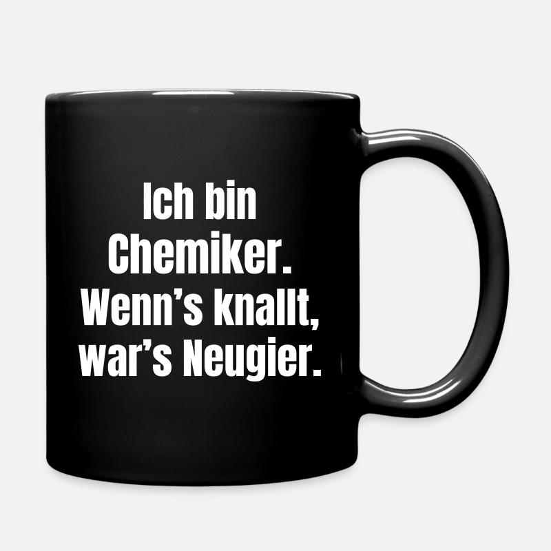 Ich bin Chemiker Neugier knallt - Tasse einfarbig - Schwarz