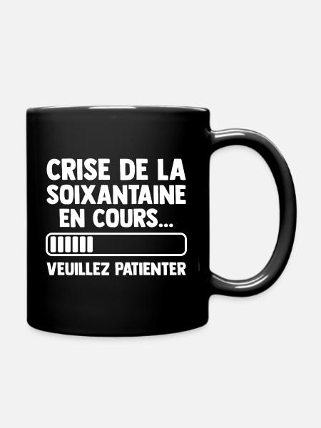 Crise de la Soixantaine Cadeau Anniversaire Humour - Mug uni - noir