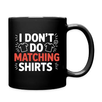 Ich mach keine passenden Shirts - Tasse einfarbig - Schwarz - Rechts