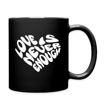 Love Is never Enough Herz Statement Zusammenhalt - Tasse einfarbig - Schwarz - Rechts