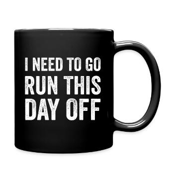 I Need To Go Run This Day Off - Full Colour Mug - black - Right