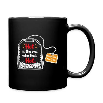 Hot is the one who feels hot – Tea Saying - Full Colour Mug - black - Right