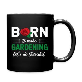 Born To Make Gardening Let's Do This Graphic - Full Colour Mug - black - Right