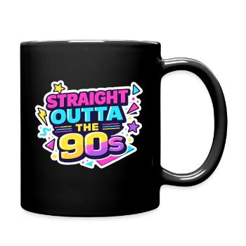 Straight Outta the 90s - Tasse einfarbig - Schwarz - Rechts