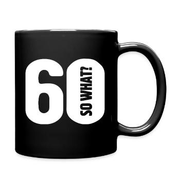 60 so what? Not so bad - birthday - Full Colour Mug - black - Right