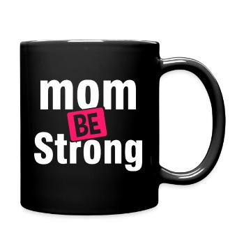 Be Strong Mom Empowerment Shirt - Full Colour Mug - black - Right