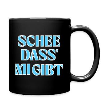 Selbstliebe auf bayerisch: Schee, dass mi gibt. - Tasse einfarbig - Schwarz - Rechts