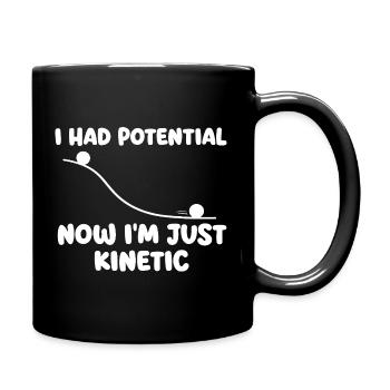 Ich hatte jetzt Potenzial für kinetische Physik-Humor - Tasse einfarbig - Schwarz - Rechts