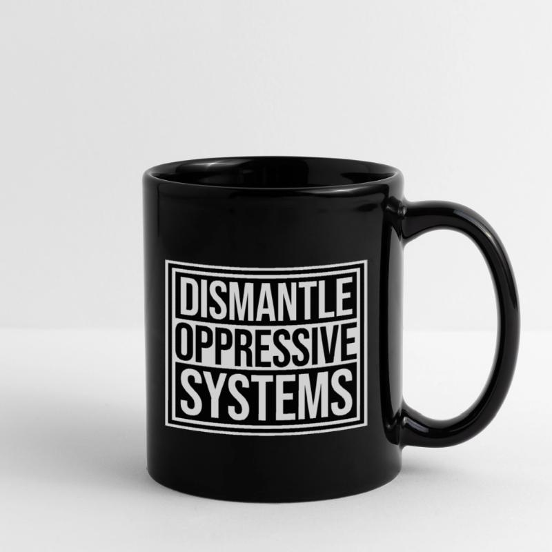 Dismantle Oppressive Systems Aktivismus Statement Tasse einfarbig