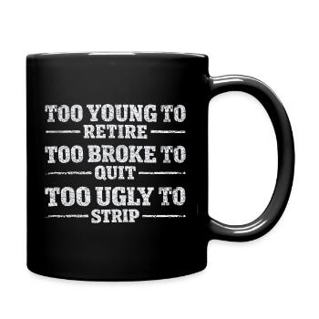 Design-Humor-Arbeit – Zu jung, um in den Ruhestand zu gehen - Tasse einfarbig - Schwarz - Rechts