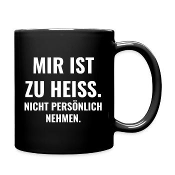Mir ist zu heiß. Nicht persönlich nehmen. - Tasse einfarbig - Schwarz - Rechts