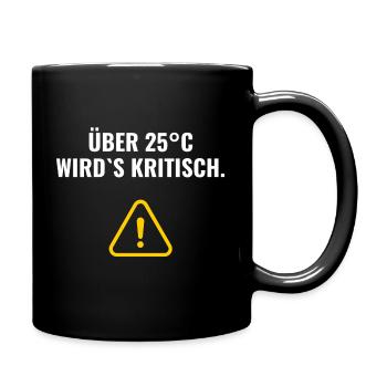 Über 25°C wird's kritisch. - Tasse einfarbig - Schwarz - Rechts