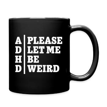 ADHD Please let me be weird - Statement Design - Tasse einfarbig - Schwarz - Rechts