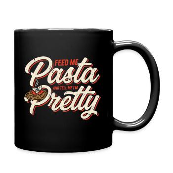 Pasta Love: Feed Me, Tell Me I'm Pretty - Full Colour Mug - black - Right