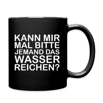 Kann mir mal bitte jemand das Wasser reichen? - Tasse einfarbig - Schwarz - Rechts