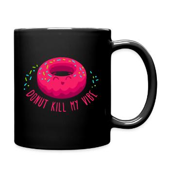 Donut töte meine Stimmung. Heller Donut-Vibe-Slogan - Tasse einfarbig - Schwarz - Rechts