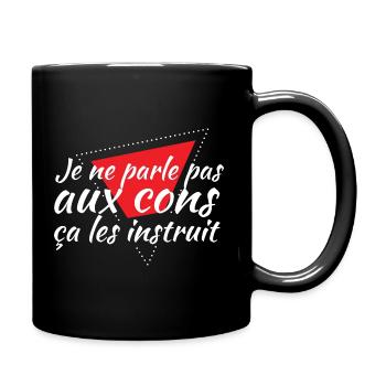 Je ne parle pas aux cons ça les instruit - humour - Mug uni - noir - Droite